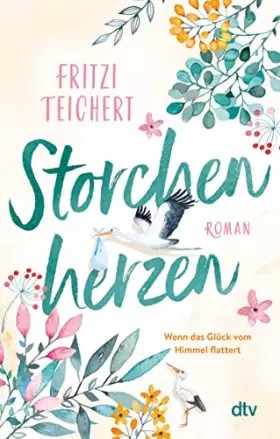 Couverture du produit · Storchenherzen: Roman | Freundschaft, Liebe und ganz viel Chaos: Mit Witz und Charme schlittern Madita und Helga direkt ins Glü