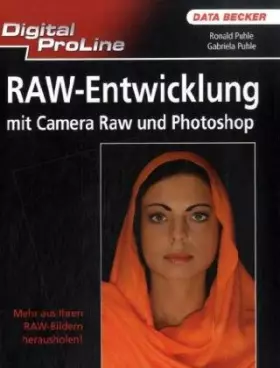 Couverture du produit · RAW-Entwicklung mit Camera Raw und Photoshop: Mehr aus Ihren RAW-Bildern herausholen!