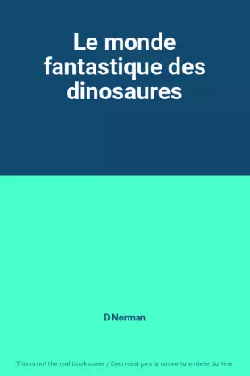 Couverture du produit · Le monde fantastique des dinosaures