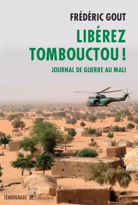 Couverture du produit · Libérez Tombouctou !: Journal de guerre au Mali