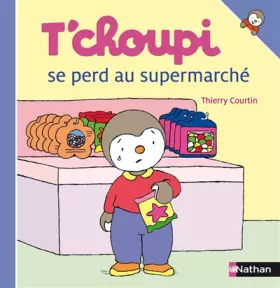 Couverture du produit · T'choupi se perd au supermarché