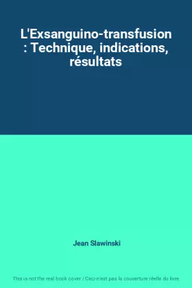 Couverture du produit · L'Exsanguino-transfusion : Technique, indications, résultats