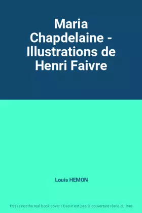 Couverture du produit · Maria Chapdelaine - Illustrations de Henri Faivre