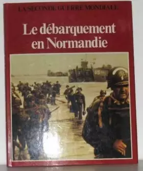Couverture du produit · La seconde guerre mondiale le débarquement en normandie