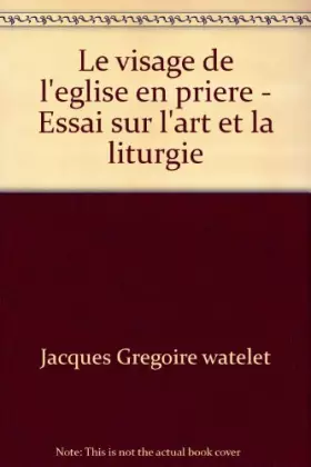 Couverture du produit · Broché - Le visage de l église en prière - essai sur l art et la liturgie