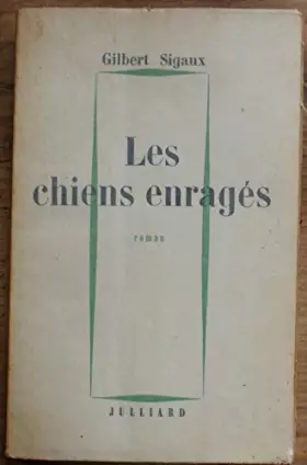Couverture du produit · Gilbert Sigaux. Les Chiens enragés