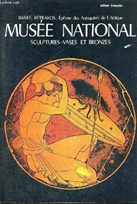Couverture du produit · Basile petrakos: ephore des antiquites de l'attique. musee national. scultures-vases et bronzes