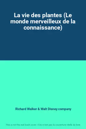Couverture du produit · La vie des plantes (Le monde merveilleux de la connaissance)