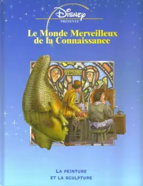 Couverture du produit · Le Monde Merveilleux De La Connaissance: La Peinture Et La Sculpture (French Text) (Disney Presente)