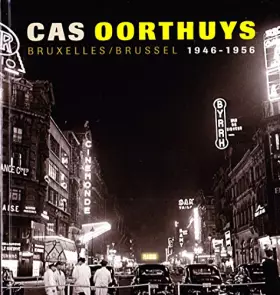 Couverture du produit · Cas Oorthuys: Bruxelles-Brussel 1946-1956