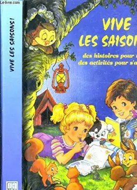 Couverture du produit · DES HISTOIRES POUR REVER DES ACTIVITES POUR S'AMUSER - LE PRINTEMPS. L'ETE. L'AUTOMNE. L'HIVER / COLLECTION VIVE LES SAISONS !