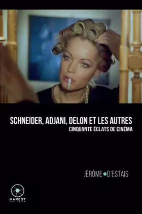 Couverture du produit · Schneider, Adjani, Delon et les autres: Cinquante éclats de cinéma