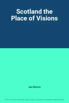Couverture du produit · Scotland the Place of Visions