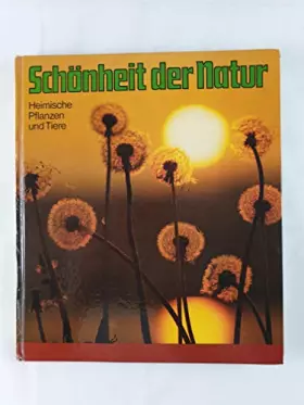 Couverture du produit · Schönheit der Natur : Heimische Pflanzen und Tiere.
