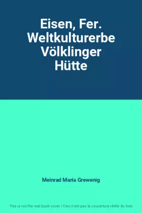 Couverture du produit · Eisen, Fer. Weltkulturerbe Völklinger Hütte