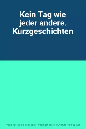 Couverture du produit · Kein Tag wie jeder andere. Kurzgeschichten