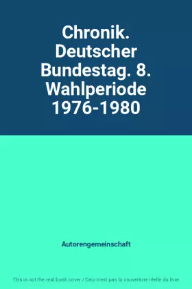 Couverture du produit · Chronik. Deutscher Bundestag. 8. Wahlperiode 1976-1980
