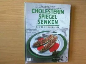 Couverture du produit · Cholesterinspiegel senken. Das grosse Bildkochbuch. Ärztlicher Rat, köstliche Rezepte und viele Tips für leichtes Gelingen (GU 