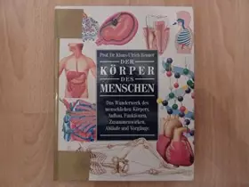 Couverture du produit · Der Körper des Menschen : das Wunderwerk des menschlichen Körpers, Aufbau, Funktionen, Zusammenwirken, Abläufe und Vorgänge.