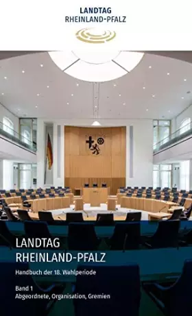 Couverture du produit · Handbuch Landtag Rheinland-Pfalz 18. Wahlperiode: Band 1 - Abgeordnete, Organisation, Gremien