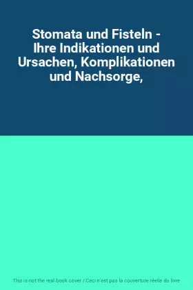 Couverture du produit · Stomata und Fisteln - Ihre Indikationen und Ursachen, Komplikationen und Nachsorge,
