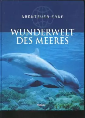 Couverture du produit · Abenteuer Erde Wunderwelt des Meeres , Weltbildgroßband, 160 Seiten, Bilder