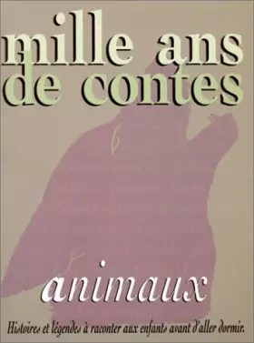 Couverture du produit · Mille ans de contes d'animaux : Histoires et legendes a raconter aux enfants avant d'aller dormir