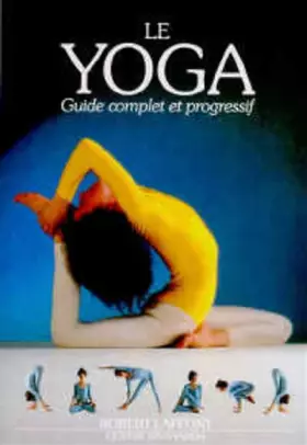 Couverture du produit · Le Yoga. Guide complet et progressif