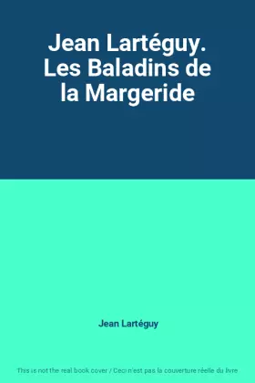 Couverture du produit · Jean Lartéguy. Les Baladins de la Margeride