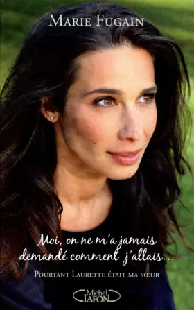 Couverture du produit · MOI, ON NE M'A JAMAIS DEMANDÉ COMMENT J'ALLAIS - Pourtant Laurette était ma soeur