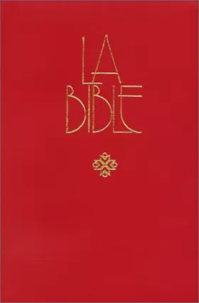 Couverture du produit · Bible : Ancien et Nouveau Testament. Traduite de l'hébreu et du grec en français courant, nouvelle édition révisée