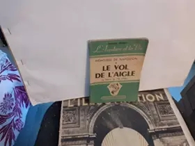 Couverture du produit · LE VOL DE L'AIGLE - MEMOIRES DE NAPOLEON Ier sur le retour de l'Ile d'Elbe.