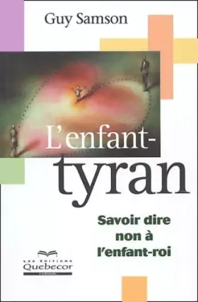 Couverture du produit · L'enfant-tyran: Savoir dire non à l'enfant-roi