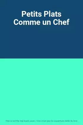 Couverture du produit · Petits Plats Comme un Chef