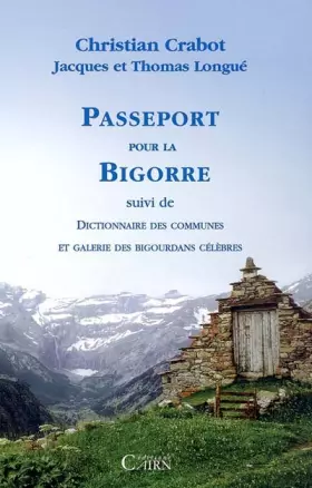 Couverture du produit · Passeport pour la Bigorre : Suivi de Dictionnaire des communes et Galerie des Bigourdans