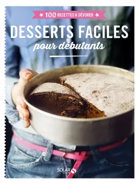 Couverture du produit · Desserts faciles pour débutants - 100 recettes à dévorer