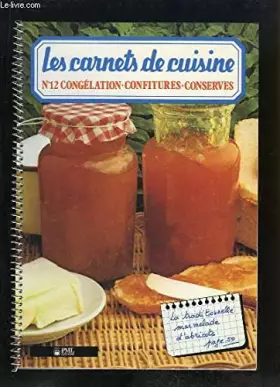Couverture du produit · Les Carnets de Cuisine N°12 : Congélations, Confitures, Conserves