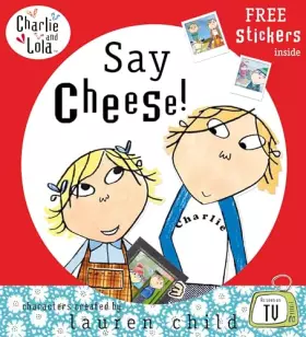 Couverture du produit · Say Cheese (Charlie and Lola)