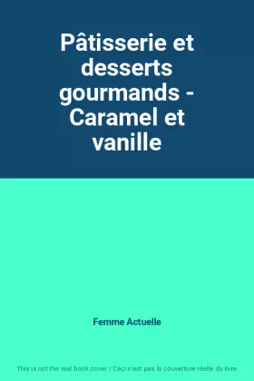 Couverture du produit · Pâtisserie et desserts gourmands - Caramel et vanille