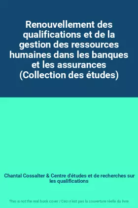 Couverture du produit · Renouvellement des qualifications et de la gestion des ressources humaines dans les banques et les assurances (Collection des é