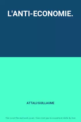 Couverture du produit · L'ANTI-ECONOMIE.