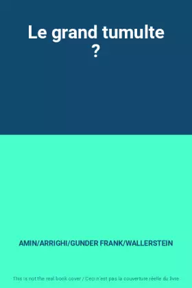 Couverture du produit · Le grand tumulte ?