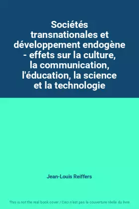 Couverture du produit · Sociétés transnationales et développement endogène - effets sur la culture, la communication, l'éducation, la science et la tec