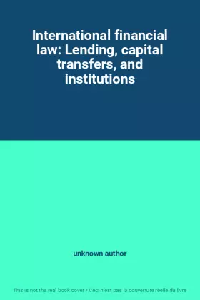 Couverture du produit · International financial law: Lending, capital transfers, and institutions