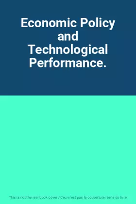Couverture du produit · Economic Policy and Technological Performance.