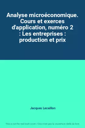 Couverture du produit · Analyse microéconomique. Cours et exerces d'application, numéro 2 : Les entreprises : production et prix