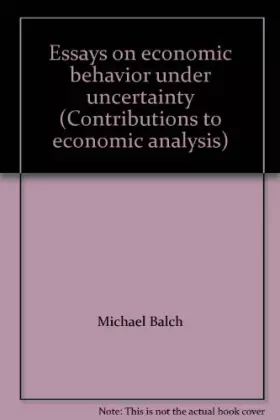 Couverture du produit · Essays on economic behavior under uncertainty (Contributions to economic analysis)