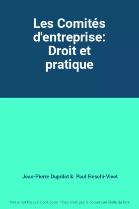 Couverture du produit · Les Comités d'entreprise: Droit et pratique