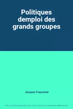 Couverture du produit · Politiques demploi des grands groupes