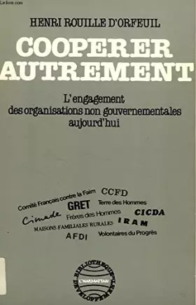 Couverture du produit · Coopérer autrement : AFDI, AFVP, CCFD, CICDA, CIMADE, Frères des hommes, GRET, IRAM, Terre des hommes, UNMFREO (Bibliothèque du